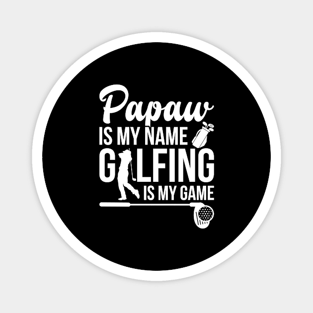 Papaw Is My Name Golfing Is My Game Magnet by teevisionshop